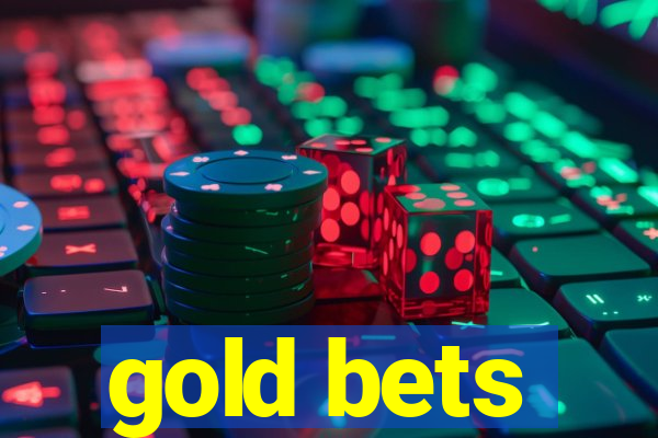 gold bets